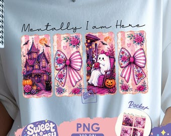 Mentally I Am Here PNG, Summerween Ghost PNG, Funny Fall Ghost Sublimation Design, Cozy Autumn Halloween, Trendy Spooky Season Shirt Design