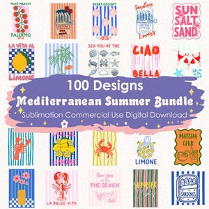 May include: A digital collection of 100 Mediterranean summer designs featuring illustrations of sardines, lemons, lobsters, crabs, and beach scenes with text like Sun Salt Sand, Ciao Bella, and La Dolce Vita for sublimation printing projects.