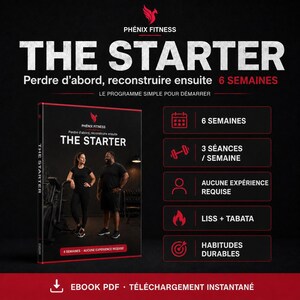 Peut inclure: Un guide de programme de fitness numérique intitulé THE STARTER par PHÉNIX FITNESS. La couverture montre deux personnes dans une salle de sport. Le texte inclut 6 SEMAINES, 3 SÉANCES / SEMAINE, AUCUNE EXPÉRIENCE REQUISE, LISS + TABATA et HABITUDES DURABLES.