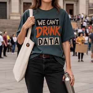 We Can't Drink Data T-Shirt, AI Data Center Water Protest Tee, Comfort Colors