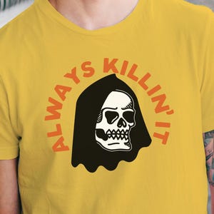 Always Killin' It Skull Shirt, Gothic Halloween Graphic Tee, Spooky Fashion, Skeleton Shirt