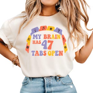 My Brain Has 47 Tabs Open Shirt, Funny Overthinking Tee, ADHD Humor T-Shirt, Retro Mental Load Gift