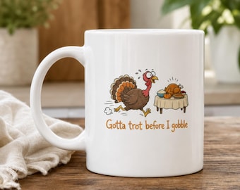 Gotta Trot Before I Gobble Mug | Funny Turkey Trot Coffee Mug | Thanksgiving 5K Running Gift | Race Morning Coffee Cup