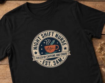 Night Shift Nurse Shirt, Fueled By Caffeine And Chaos Tee, Est 3am Badge, Funny Night Shift Nurse Gift