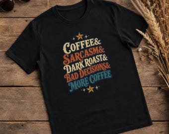 Coffee Sarcasm Dark Roast Bad Decisions More Coffee Shirt - Funny Vintage Coffee Lover Tee - Retro Coffee Addict Gift