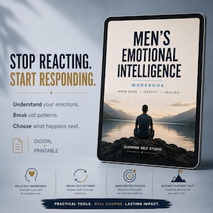 May include: A digital workbook titled Men's Emotional Intelligence featuring a landscape cover image of a person sitting on a rock by a lake. Text includes Stop Reacting. Start Responding., Understand your emotions., Break old patterns., Choose what happens next., Digital + Printable, and Practical Tools. Real Change. Lasting Impact.