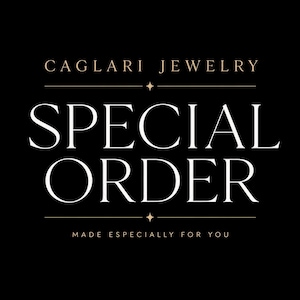 May include: A black graphic with the text CAGLARI JEWELRY at the top in a light tan font. Below this, the words SPECIAL ORDER appear in a large white serif font. At the bottom, the text MADE ESPECIALLY FOR YOU is written in a light tan font.