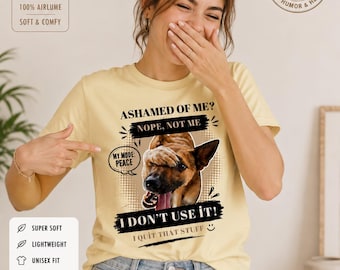 Funny Dog Lover Shirt, Ashamed Of Me Nope Not Me Tee, Humorous Dog Mom Dog Dad T-Shirt, Sarcastic Pet Lover Gift, Bella Canvas