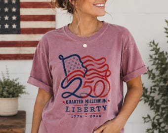 America 250 Shirt Comfort Colors 1717 | Quarter Millennium of Liberty Tee | USA 250 Patriotic Shirt | 1776-2026 Anniversary Gift