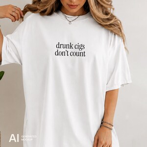 Drunk Cigs Don't Count Shirt, Funny Summer Tee, Vacation Shirt, Coastal Aesthetic Tee, Minimalist Summer Shirt, Girls Trip Shirt image 6