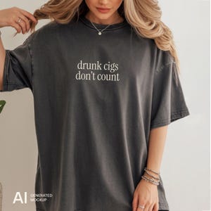 Drunk Cigs Don't Count Shirt, Funny Summer Tee, Vacation Shirt, Coastal Aesthetic Tee, Minimalist Summer Shirt, Girls Trip Shirt image 8
