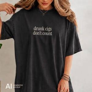 Drunk Cigs Don't Count Shirt, Funny Summer Tee, Vacation Shirt, Coastal Aesthetic Tee, Minimalist Summer Shirt, Girls Trip Shirt image 7