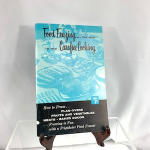 Food Freezing For Carefree Cooking Frigidaire Instruction And Recipe Book