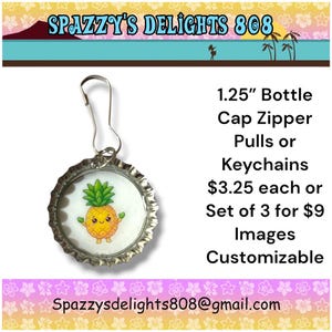 May include: A 1.25 inch bottle cap zipper pull or keychain featuring a cartoon pineapple graphic. The metal cap has a silver-toned finish and is attached to a metal clasp. The text SPAZZY'S DELIGHTS 808 is visible at the top of the image.