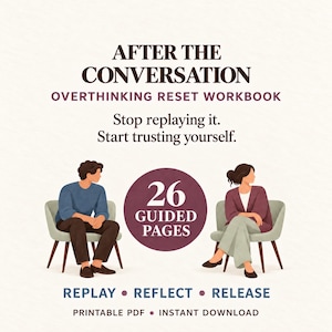 May include: A digital workbook titled AFTER THE CONVERSATION OVERTHINKING RESET WORKBOOK with the text Stop replaying it. Start trusting yourself. It features an illustration of two people sitting in chairs, a 26 GUIDED PAGES badge, and REPLAY REFLECT RELEASE.