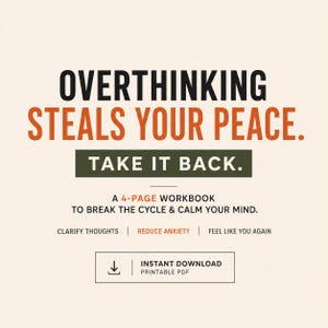 May include: A digital download graphic with the text "OVERTHINKING STEALS YOUR PEACE. TAKE IT BACK." The image also includes the text "A 4-PAGE WORKBOOK TO BREAK THE CYCLE & CALM YOUR MIND." and "INSTANT DOWNLOAD PRINTABLE PDF."