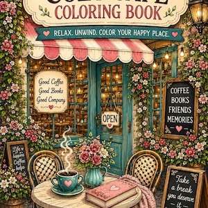May include: A colouring book titled COZY CAFÉ COLOURING BOOK with a cover illustration of a cafe exterior featuring a round table, two chairs, a steaming cup, a book, and signs reading Good Coffee Good Books Good Company and Take a break.