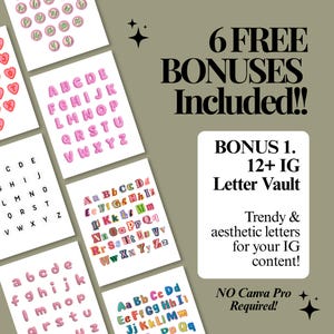 May include: A digital graphic display featuring multiple sheets of alphabet letters in various styles and colors. The text reads 6 FREE BONUSES INCLUDED!! BONUS 1. 12+ IG Letter Vault. Trendy & aesthetic letters for your IG content! NO Canva Pro Required!