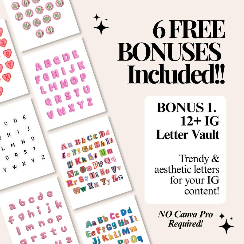 May include: A digital graphic display featuring multiple alphabet sheets with various letter styles, including pink bubble letters and multicolored fonts. Text reads 6 FREE BONUSES INCLUDED!! BONUS 1. 12+ IG Letter Vault. Trendy & aesthetic letters for your IG content! NO Canva Pro Required!