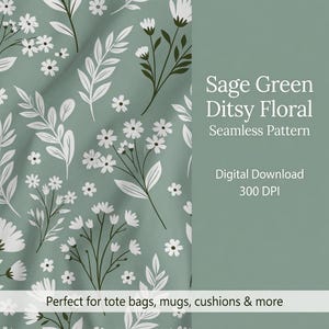 May include: A sage green ditsy floral seamless pattern featuring white flowers and leaves on a soft green background. The text reads: Sage Green Ditsy Floral Seamless Pattern, Digital Download, 300 DPI, Perfect for tote bags, mugs, cushions & more.