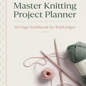 May include: A 45-page Master Knitting Project Planner workbook by KnitLedger with dark green text on a light background. The cover features a ball of sage green yarn, a small ball of pink yarn, and two long pink knitting needles arranged diagonally.