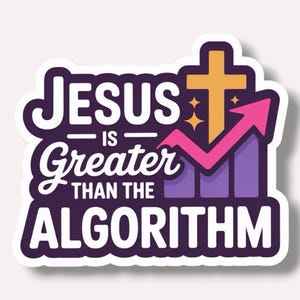 May include: A sticker with the text "JESUS is Greater THAN THE ALGORITHM" in white, over a purple background. The design includes a gold cross, pink arrow, and purple bar graph.