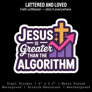 May include: A white-bordered vinyl sticker with the text "JESUS IS Greater THAN THE ALGORITHM". The design includes a gold cross, a pink arrow, and purple bars. The sticker is 7.6 cm x 6.4 cm and has a matte finish.