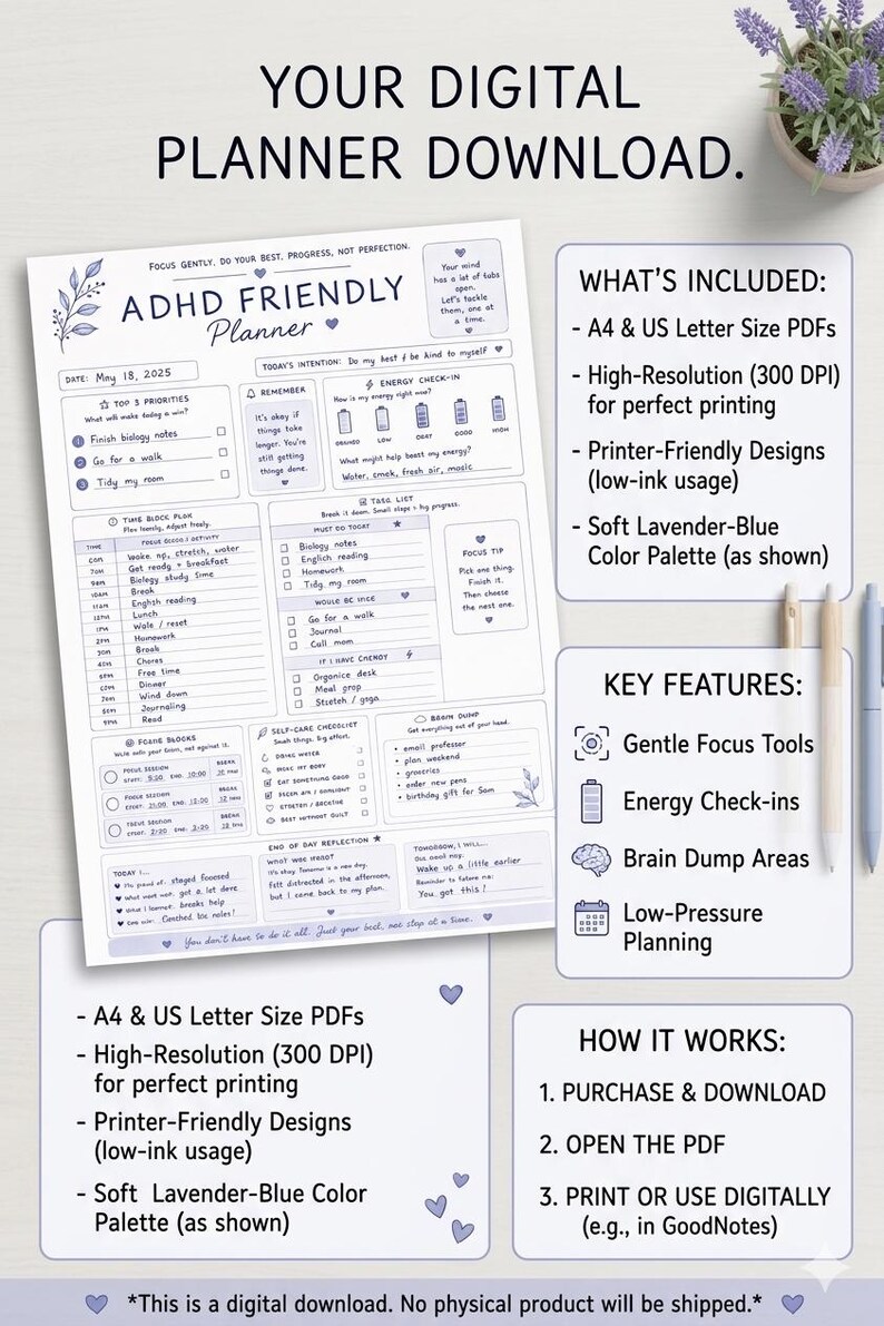 Puede incluir: Planificador digital para TDAH con una paleta de colores lavanda-azul suave. Incluye archivos PDF tama&ntilde;o A4 y US Letter, dise&ntilde;os de alta resoluci&oacute;n y opciones de impresi&oacute;n. Cuenta con herramientas de enfoque suave, controles de energ&iacute;a, &aacute;reas de descarga cerebral y planificaci&oacute;n de baja presi&oacute;n.