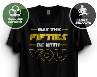 May the Fifties Be With You Shirt | Shirt for Dad | Birthday T-Shirt | Gift for Dad | Shirt with Sayings Active | Funny Star Wars Tee
