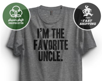 I'm the Favorite Uncle T-Shirt, funny uncle tshirt, Premium Ringspun Shirt, uncle gift, new uncle, uncle shirt