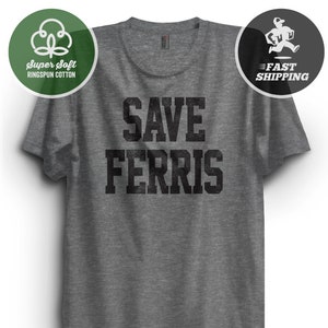 Save Ferris T-Shirt, Ferris Bueller&#39;s Day Off Tshirt, funny tee gift