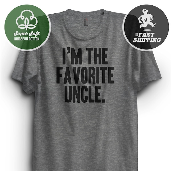 I'm the Favorite Uncle T-Shirt, funny uncle tshirt, Premium Ringspun Shirt, uncle gift, new uncle, uncle shirt