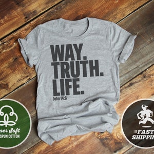 The Way The Truth The Life John 14:6 T-shirt, Way Truth Life Shirt, Christian shirt, Grace Alone tshirt, bible verse shirt, ringspun cotton