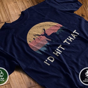 I&#39;D Hit That T-Shirt |  Dear Hunter Shirt | Funny Hunting TShirt | Hunter Gift | Super Soft Rinspun Cotton shirt |  Free Shipping