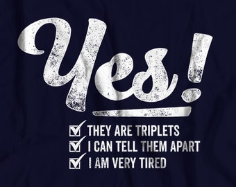 Yes!  They are triplets, I can tell them apart, I am very tired T-shirt | Funny triplets shirt | Triplets tshirt | Classic Overachiever
