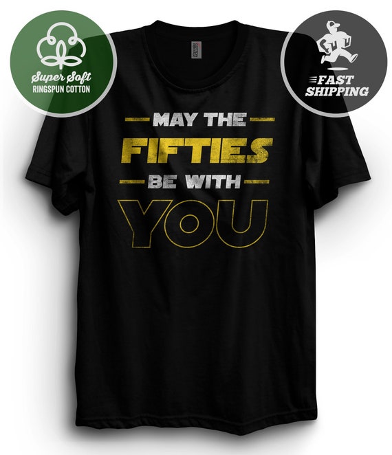 May the Fifties Be With You Shirt | Shirt for Dad | Birthday T-Shirt | Gift for Dad | Shirt with Sayings Active | Funny Star Wars Tee