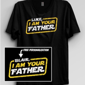 Personalized I Am Your Father Shirt | Father&#39;s Day Gift | Funny Star Wars Shirt | Luke I am your father tshirt