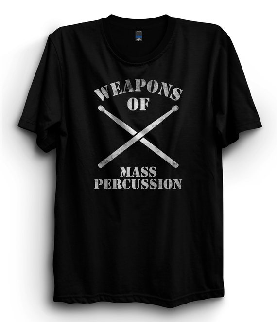 Drummers Weapons Of Mass Percussion Funny Drum Stick T-Shirt Drummers Weapons Of Mass Percussion Funny Drum Stick T-Shirt