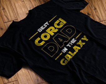 Best Corgi Dad In The Galaxy Shirt | Shirt for Dad | Father’s Day Shirt | T-Shirt for Dad | Dog Dad Star Wars Tshirt