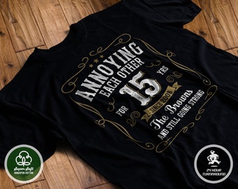15th Wedding Anniversary Gift | Married 15 years Tshirt | Annoying Each Other for 15 Years Shirt | Anniversary t-shirt | Customizable Names