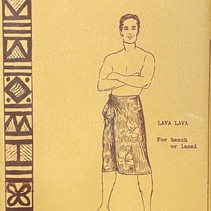 May include: A vintage "Polynesian Pattern" with illustrated instructions. The image shows a man in a lava lava sarong with floral designs. The text on the pattern reads "Lava Lava For beach or lanai".