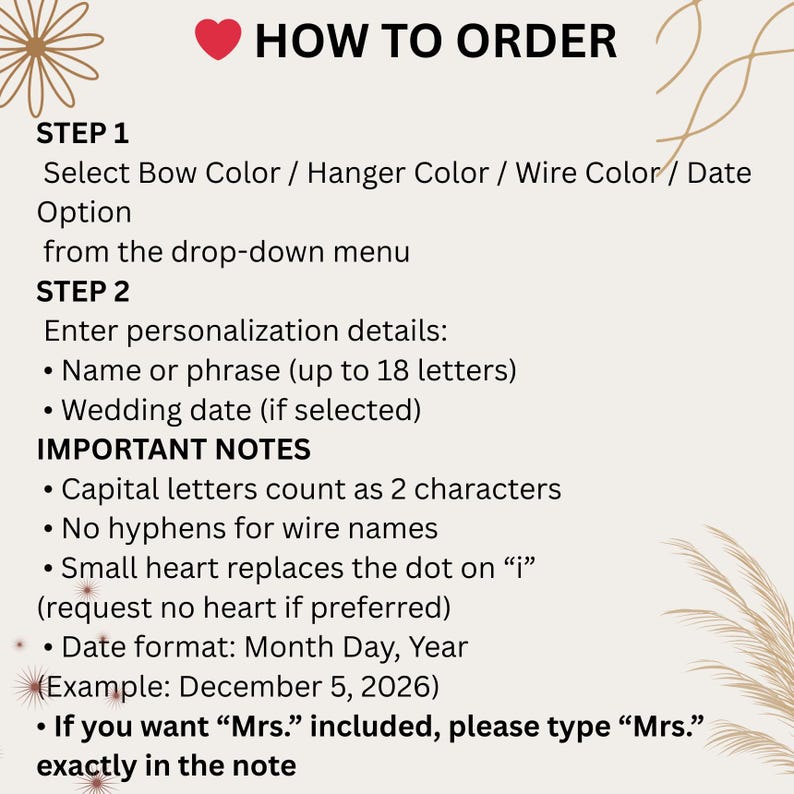 Może przedstawiać: Beżowa grafika z tekstem &bdquo;HOW TO ORDER&rdquo; i instrukcjami zamawiania. Krok 1: Wybierz opcje kokardy, wieszaka, drutu i daty. Krok 2: Wprowadź szczeg&oacute;ły personalizacji. Ważne uwagi: liczenie znak&oacute;w i format daty.