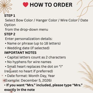 May include: A beige graphic with the text "HOW TO ORDER" and instructions for ordering. The instructions include selecting bow, hanger, wire, and date options, entering personalization details, and important notes about capitalization, hyphens, and date format.