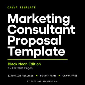 May include: A digital Canva template for a Marketing Consultant Proposal, Black Neon Edition. The black background features white text reading Marketing Consultant Proposal Template, 12 Editable Pages, Situation Analysis, 90-Day Plan, and Canva Free.