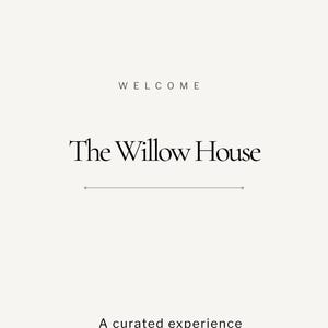 May include: A minimalist design with the text "WELCOME" at the top, followed by "The Willow House" in an elegant serif font. Below, a horizontal line and the phrase "A curated experience" complete the design, all set against a neutral background.