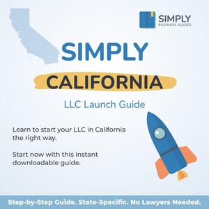 May include: A digital guide titled Simply California LLC Launch Guide featuring a map of California, a blue rocket graphic, and text stating: Learn to start your LLC in California the right way. Start now with this instant downloadable guide.
