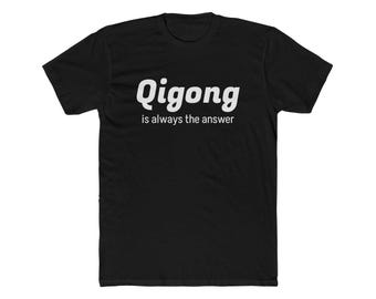 Qigong is always the answer Tee | Martial Arts, Meditation Shirt