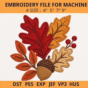 May include: An embroidery design file for machine featuring a cluster of autumn leaves in red, orange, and tan, along with an acorn and small red berries. The text reads EMBROIDERY FILE FOR MACHINE, 4 SIZE : 4" 5" 7" 9", and DST PES EXP JEF VP3 HUS.