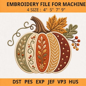 May include: An embroidery file design featuring a pumpkin with segments in green, cream, orange, and dark red, decorated with leaves, berries, and vines. Text reads: EMBROIDERY FILE FOR MACHINE, 4 SIZE : 4" 5" 7" 9", DST PES EXP JEF VP3 HUS.