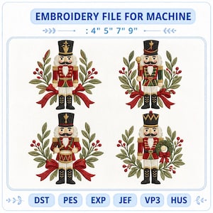 May include: Embroidery file for machine featuring four distinct nutcracker designs surrounded by green leaves and red berries. Each nutcracker wears a uniform with a hat and is accented by a red bow. Text reads: EMBROIDERY FILE FOR MACHINE : 4" 5" 7" 9".